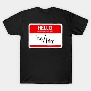 Hello My Pronouns Are He/Him T-Shirt